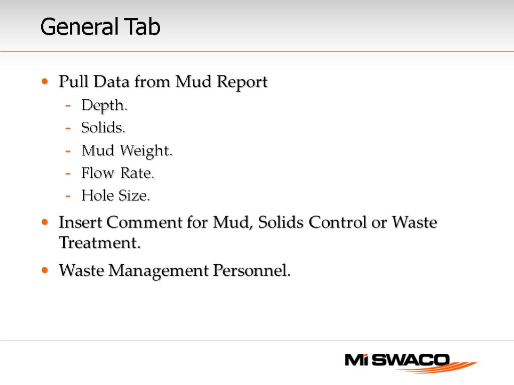 General Tab Pull Data from Mud Report Depth. Solids. Mud Weight. Flow Rate. Hole
